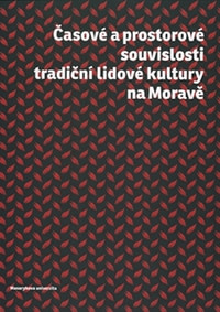 Časové a prostorové souvislosti tradiční lidové kultury na Moravě