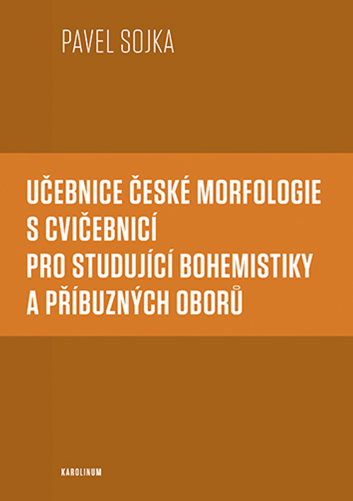 Učebnice české morfologie s cvičebnicí pro studující bohemistiky a příbuzných