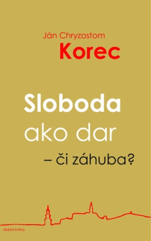 Sloboda ako dar - či záhuba?