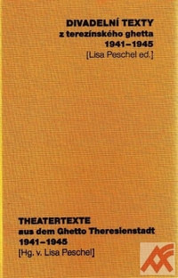 Divadelní texty z terezínského ghetta 1941-1945/ Theatertexte aus dem Ghetto The