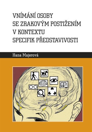 Vnímání osoby se zrakovým postižením v kontextu specifik představivosti