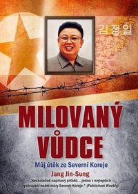 Milovaný vůdce. Můj útěk ze Severní Koreje