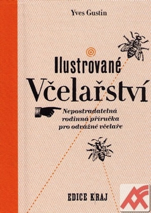 Ilustrované včelařství. Nepostradatelná rodinná příručka pro odvážné včelaře