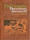Kniha Paul Gauguin: Drevorezy, drevoryty - Ľubomír Podušel