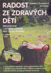 Radost ze zdravých dětí. Preventivní i léčebná strava pro celou rodinu + DVD