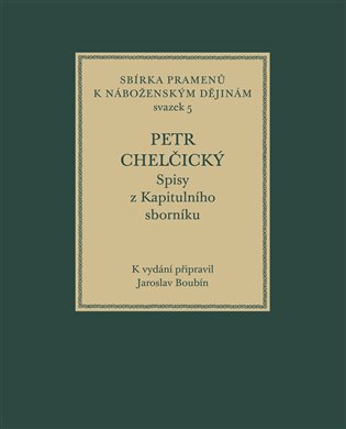 Petr Chelčický. Spisy z Kapitulního sborníku