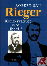 Rieger. Konzervativec nebo liberál?