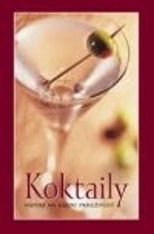 Koktaily. Nápoje na každú príležitosť