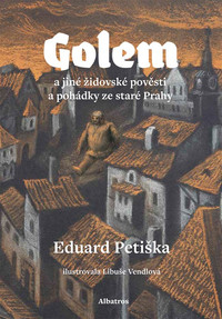 Golem a jiné židovské pověsti a pohádky ze staré Prahy