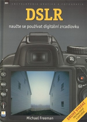 DSLR. Naučte se používat digitální zrcadlovku