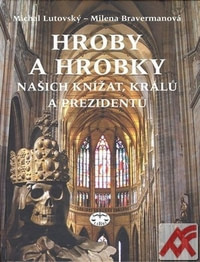 Hroby a hrobky našich knížat, králů a prezidentů