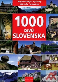 1000 divů Slovenska. Nejkrásnější výtvory přírody i člověka