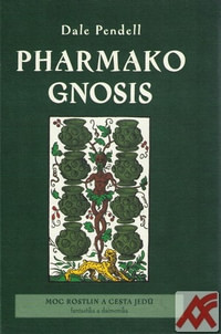 Pharmako / Gnosis. Moc rostlin a cesta jedů. Fantastika a daimonika