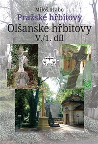 Pražské hřbitovy - Olšanské hřbitovy V./1. díl
