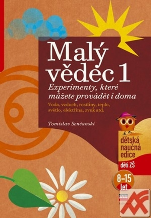 Malý vědec 1. Experimenty, které můžete provádět i doma
