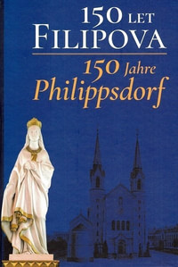 150 let Filipova / 150 Jahre Philippsdorf