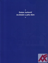 Dušan Jurkovič. Architekt a jeho dům
