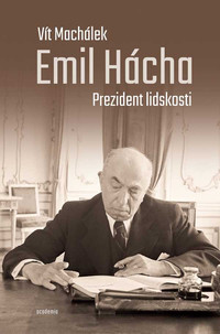 Emil Hácha. Prezident lidskosti