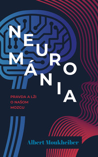 Neurománia: Pravda a lži o našom mozgu