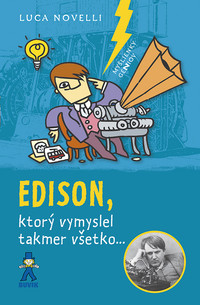 Edison, ktorý vymyslel takmer všetko