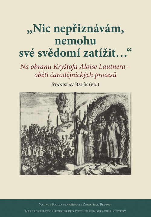 Nic nepřiznávám, nemohu své svědomí zatížit…