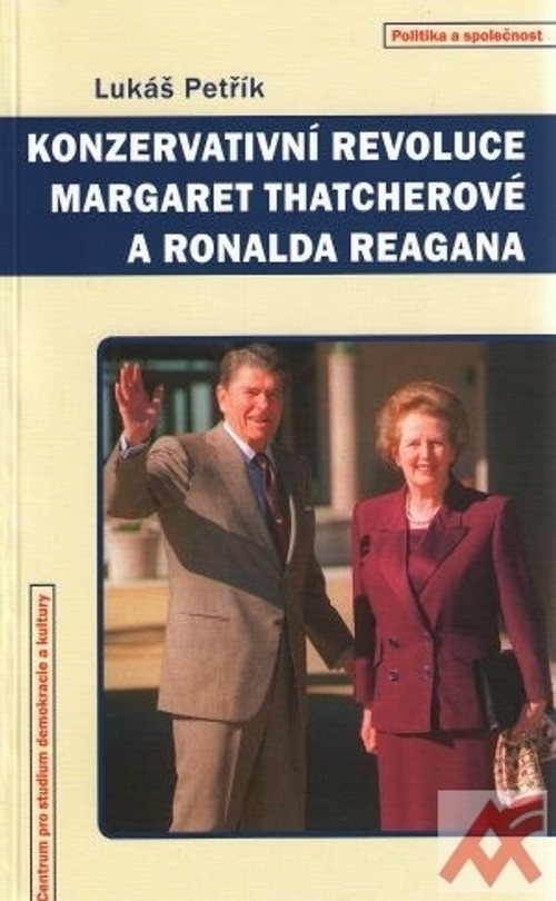 Konzervativní revoluce Margaret Thatcherové a Ronalda Reagana