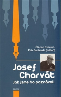Josef Charvát. Jak jsme ho poznávali