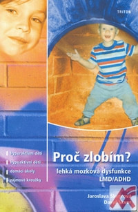 Proč zlobím? Lehká mozková dysfunkce LMD/ ADHD