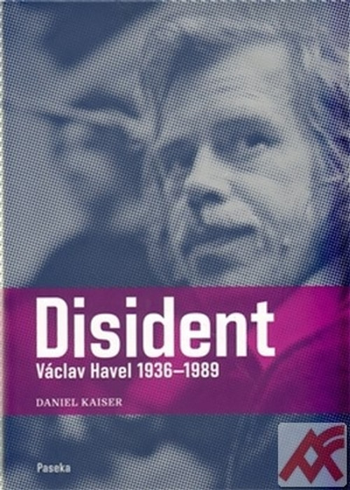 Disident. Václav Havel 1936-1989