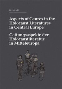 Aspects of Genres in the Holocaust Literatures in Central Europe / Die Gattungsa