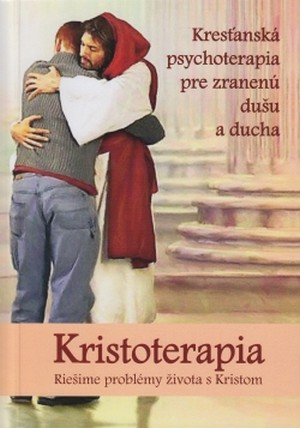 Kristoterapia. Riešime problémy života s Kristom