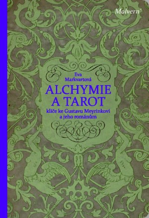 Alchymie a tarot. Klíče k románům Gustava Meyrinka