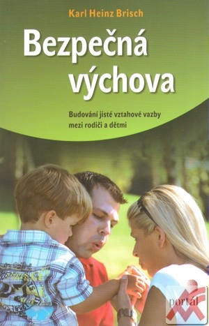 Bezpečná výchova. Budování jisté vztahové vazby mezi rodiči a dětmi