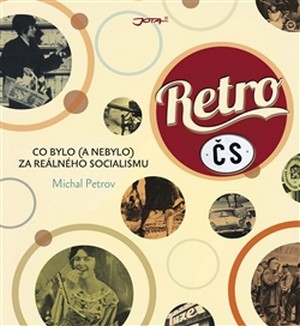 Retro ČS. Co bylo (a nebylo) za reálného socialismu