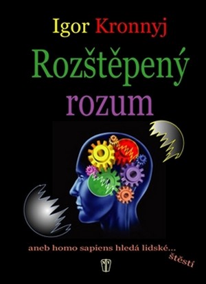 Rozštěpený rozum aneb homo sapiens hledá lidské... štěstí