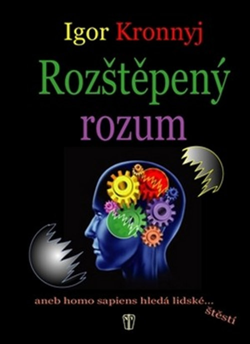 Rozštěpený rozum aneb homo sapiens hledá lidské... štěstí