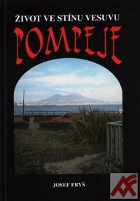Pompeje - život ve stínu Vesuvu