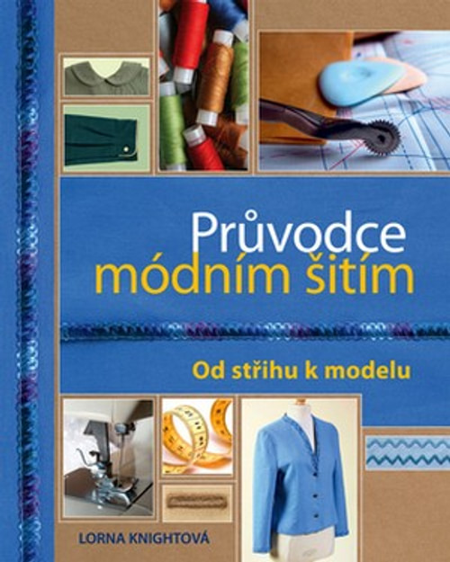 Průvodce módním šitím. Od střihu k modelu