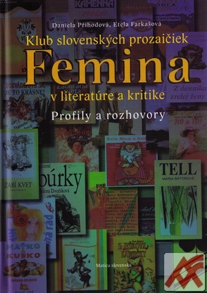 Klub slovenských prozaičiek Femina v literatúre a kritike. Profily a rozhovory