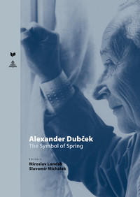 Alexander Dubček. The Symbol of Spring