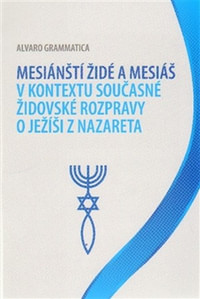 Mesiánští židé a Mesiáš v kontextu současné židovské rozpravy o Ježíši z Nazaret