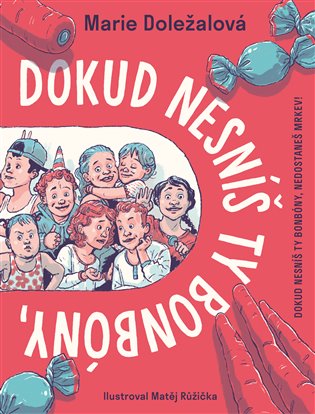 Dokud nesníš ty bonbóny, nedostaneš mrkev! Dokud nesníš ty bonbóny, nedostaneš mrkev!