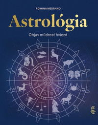 Astrológia. Objav múdrosť hviezd