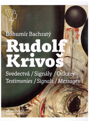 Rudolf Krivoš. Svedectvá, signály, odkazy / Rudolf Krivoš. Testimonies, Signals,