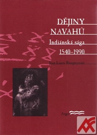 Dějiny Navahů. Indiánská sága 1540-1990
