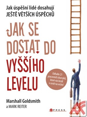 Kniha Jak se dostat do vyššího levelu - Marshall Goldsmith,Mark Reiter