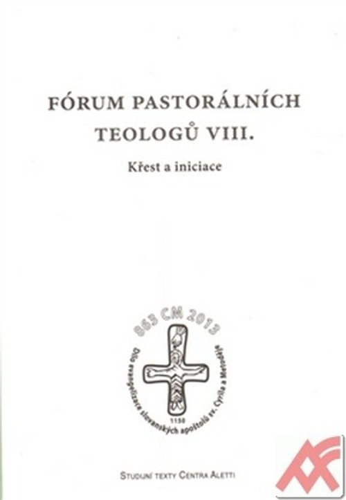 Fórum pastorálních teologů VIII. Křest a iniciace