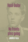 Vasil Dulov - Na frontu přes gulag