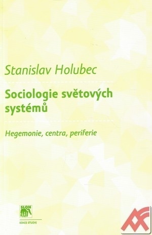 Sociologie světových systémů. Hegemonie, centra, periferie