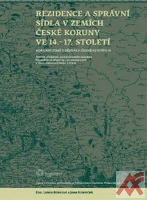 Rezidence a správní sídla v zemích české koruny ve 14. - 17. století